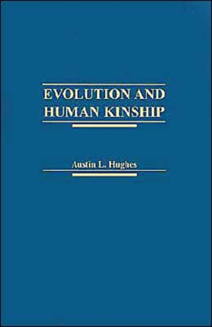 Evolution and Human Kinship, Hardback Book