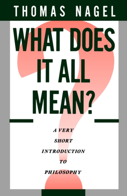What Does It All Mean? : A Very Short Introduction to Philosophy, Hardback Book