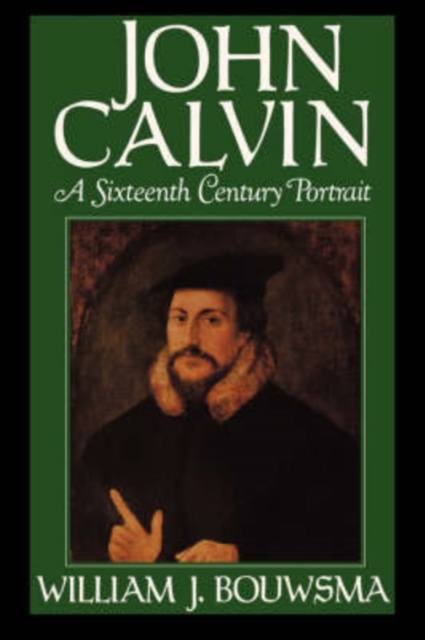 John Calvin : A Sixteenth-Century Portrait, Paperback / softback Book