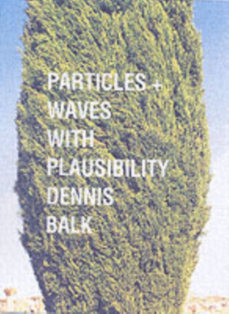 Particles and Waves : Historical Essays in the Philosophy of Science, Paperback / softback Book