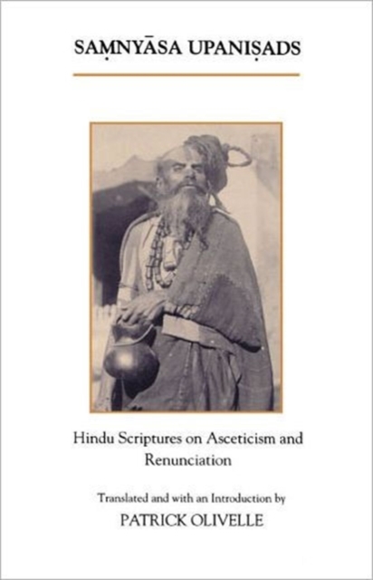 The Samnyasa Upanisads : Hindu Scriptures on Asceticism and Renunciation, Paperback / softback Book