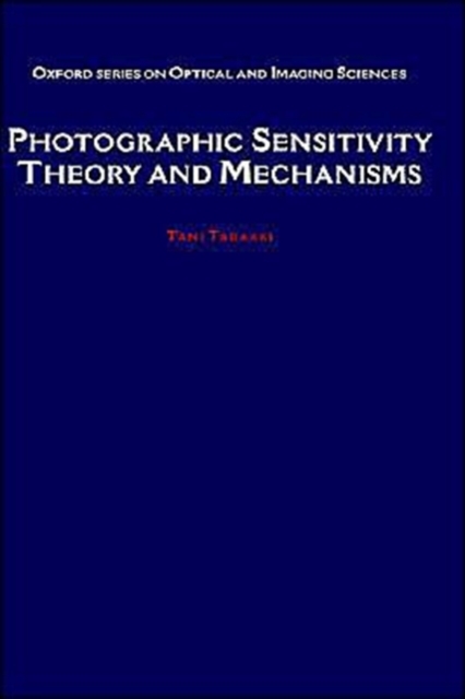 Photographic Sensitivity : Theory and Mechanisms, Hardback Book