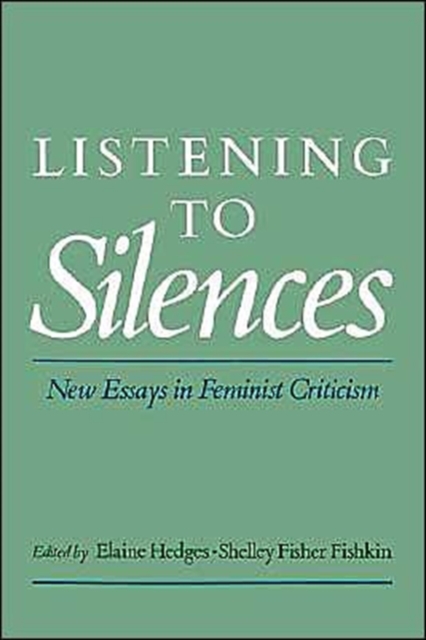 Listening to Silences : New Essays in Feminist Criticism, Paperback / softback Book