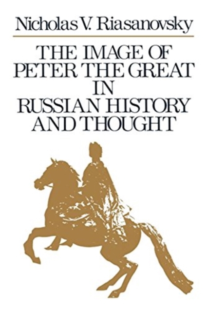 The Image of Peter the Great in Russian History and Thought, Paperback / softback Book