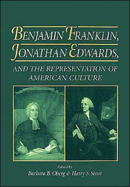 Benjamin Franklin, Jonathan Edwards, and the Representation of American Culture, Hardback Book