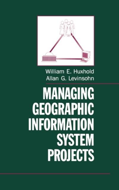 Managing Geographic Information System Projects, Hardback Book