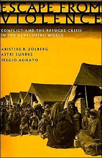 Escape from Violence : Conflict and the Refugee Crisis in the Developing World, Paperback / softback Book