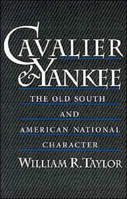 Cavalier and Yankee : The Old South and American National Character, Paperback / softback Book
