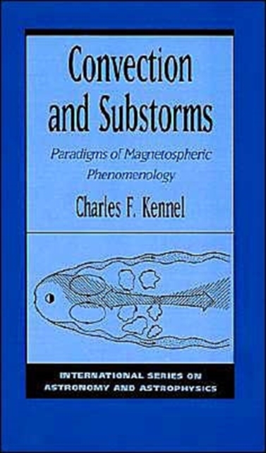 Convection and Substorms : Paradigms of Magnetospheric Phenomenology, Hardback Book