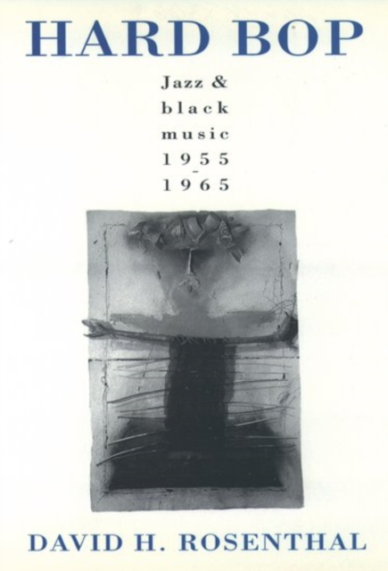 Hard Bop : Jazz and Black Music, 1955-1965, Paperback / softback Book