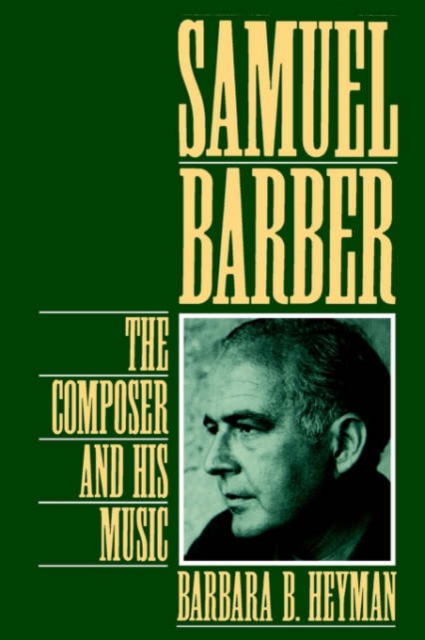 Samuel Barber : The Composer and His Music, Paperback / softback Book