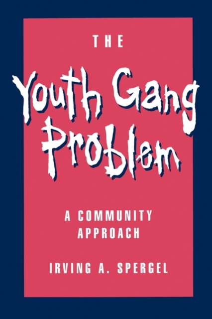 The Youth Gang Problem : A Community Approach, Paperback / softback Book