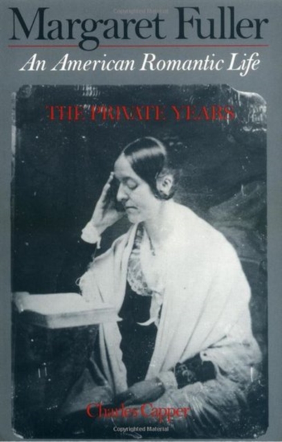 Margaret Fuller: An American Romantic Life, The Private Years, Paperback / softback Book