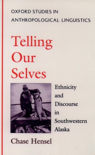 Telling Our Selves : Ethnicity and Discourse in Southwestern Alaska, Hardback Book
