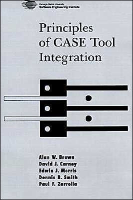 Principles of CASE Tool Integration, Hardback Book