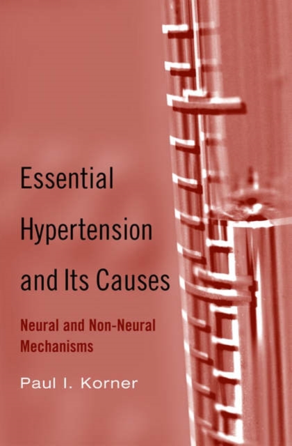 Essential Hypertension and Its Causes : Neural and Non-Neural Mechanisms, Hardback Book