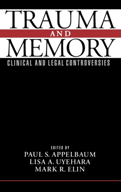 Trauma and Memory : Clinical and Legal Controversies, Hardback Book