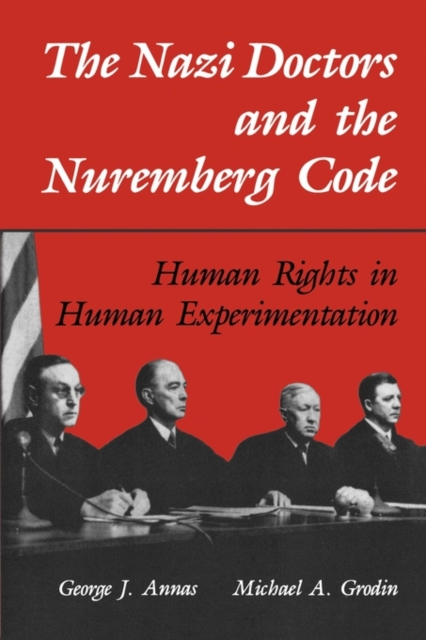 The Nazi Doctors and the Nuremberg Code : Human Rights in Human Experimentation, Paperback / softback Book