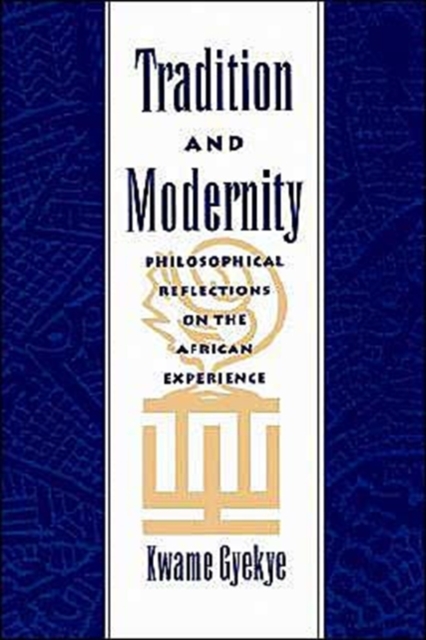 Tradition and Modernity : Philosophical Reflections on the African Experience, Paperback / softback Book