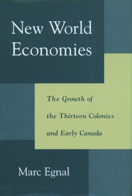 New World Economies : The Growth of the Thirteen Colonies and Early Canada, Hardback Book