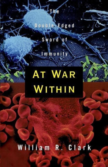At War Within : The Double-Edged Sword of Immunity, Paperback / softback Book
