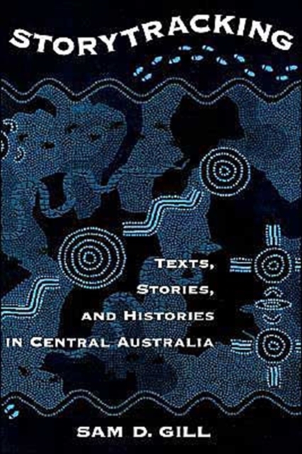 Storytracking : Texts, Stories, and Histories in Central Australia, Hardback Book
