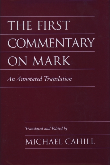 The First Commentary on Mark : An Annotated Translation, Hardback Book