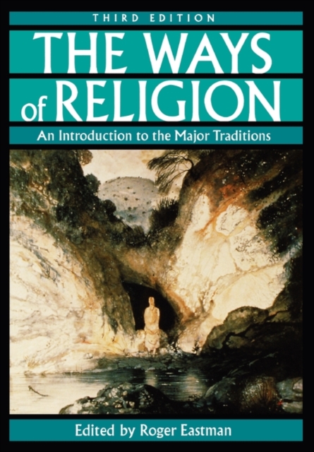 The Ways of Religion : An Introduction to the Major Traditions, Paperback / softback Book