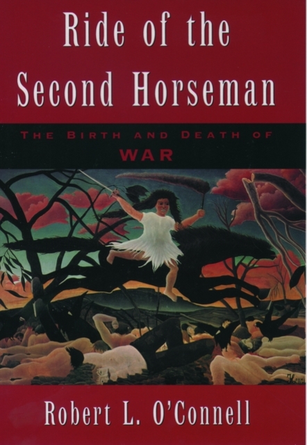 Ride of the Second Horseman : The Birth and Death of War, Paperback / softback Book
