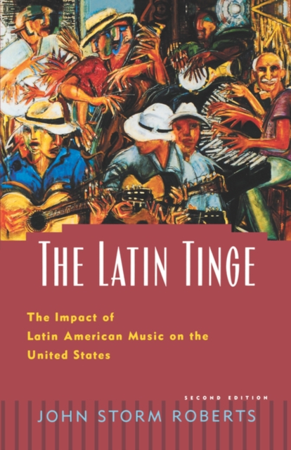 The Latin Tinge : The Impact of Latin American Music on the United States, Paperback / softback Book