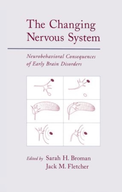 The Changing Nervous System : Neurobehavioral Consequences of Early Brain Disorders, Hardback Book