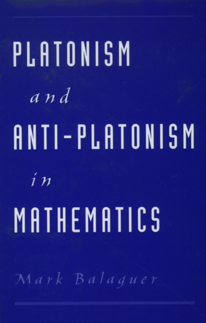 Platonism and Anti-Platonism in Mathematics, Hardback Book