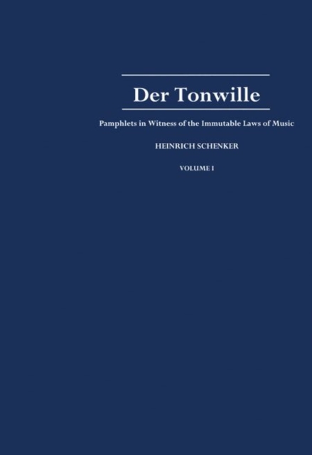 Der Tonwille : Pamphlets in Witness of the Immutable Laws of Music, offered to a New Generation of Youth by Heinrich Schenker. Volume 1: Issues 1-5 (1921-1923), Hardback Book