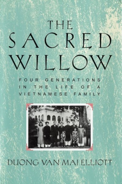 The Sacred Willow : Four Generations in the Life of a Vietnamese Family, Hardback Book