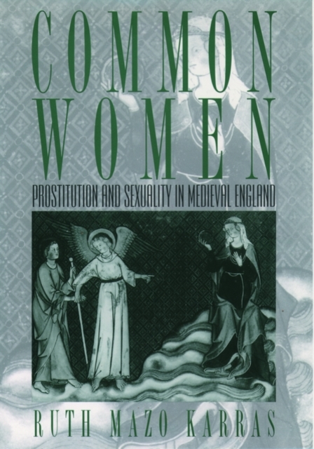 Common Women : Prostitution and Sexuality in Medieval England, Paperback / softback Book