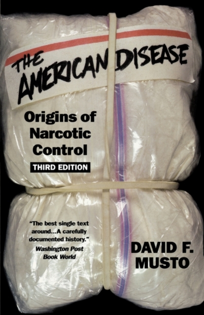 The American Disease : Origins of Narcotic Control, Paperback / softback Book