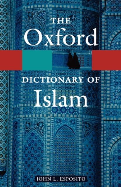 The Oxford Dictionary of Islam, Paperback / softback Book