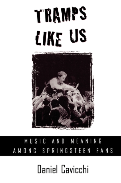 Tramps Like Us : Music and Meaning among Springsteen Fans, Paperback / softback Book
