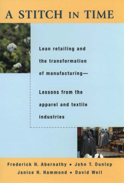A Stitch in Time : Lean Retailing and the Transformation of Manufacturing - Lessons from the Apparel and Textile Industries, Hardback Book