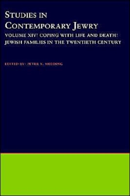 Studies in Contemporary Jewry: Volume XIV: Coping with Life and Death: Jewish Families in the Twentieth Century, Hardback Book