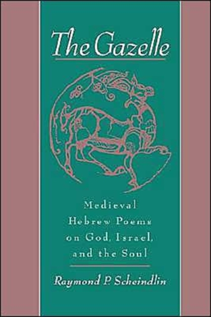 The Gazelle : Medieval Hebrew Poems on God, Israel, and the Soul, Paperback / softback Book
