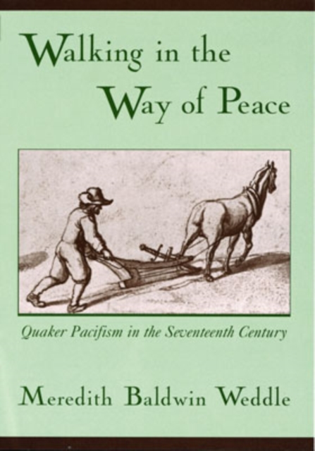Walking in the Way of Peace : Quaker Pacifism in the Seventeenth Century, Hardback Book