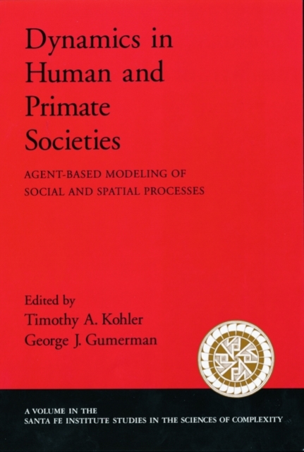 Dynamics of Human and Primate Societies : Agent-Based Modeling of Social and Spatial Processes, Paperback / softback Book