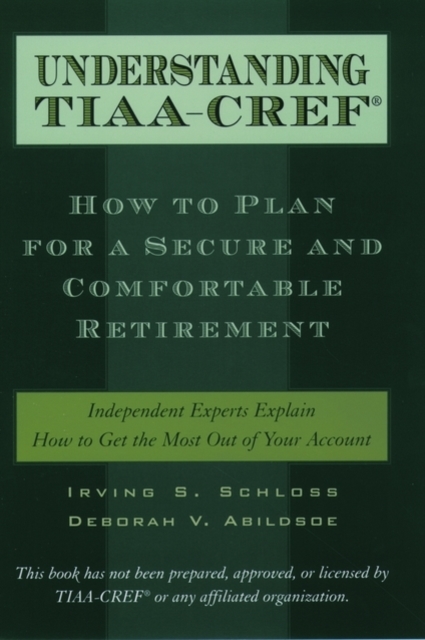 Understanding TIAA-CREF : How to Plan for a Secure and Comfortable Retirement, Hardback Book