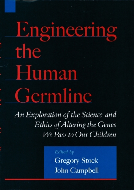 Engineering the Human Germline : An Exploration of the Science and Ethics of Altering the Genes We Pass to Our Children, Hardback Book