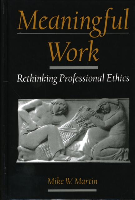 Meaningful Work : Rethinking Professional Ethics, Hardback Book