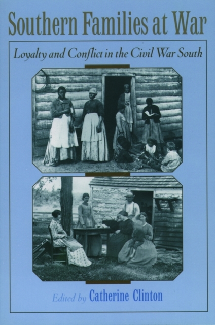 Southern Families at War : Loyalty and Conflict in the Civil War South, Paperback / softback Book