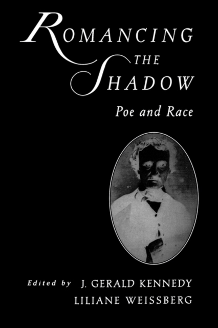 Romancing the Shadow : Poe and Race, Hardback Book