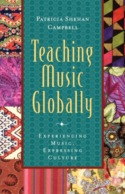 Teaching Music Globally : Experiencing Music, Expressing Culture, Paperback / softback Book