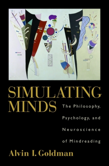 Simulating Minds : The Philosophy, Psychology, and Neuroscience of Mindreading, Hardback Book